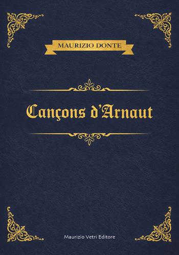 Cancons d'Arnaut - Maurizio Donte - Libro Maurizio Vetri Editore 2026, Poesia | Libraccio.it
