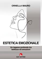 Estetica emozionale. Un legame profondo tra bellezza ed emozioni