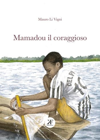 Mamadou il coraggioso - Mauro Li Vigni - Libro KaiFab Edizioni 2023, Krossingar | Libraccio.it