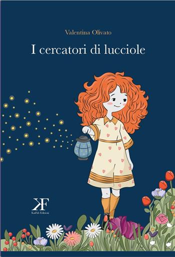 I cercatori di lucciole - Valentina Olivato - Libro KaiFab Edizioni 2024, Strákar | Libraccio.it