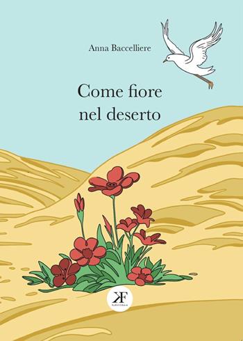 Come fiore nel deserto - Anna Baccelliere - Libro KaiFab Edizioni 2025, Strákar | Libraccio.it