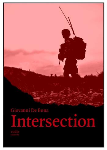 Intersection - Giovanni De Bona - Libro Rudis Edizioni 2023 | Libraccio.it