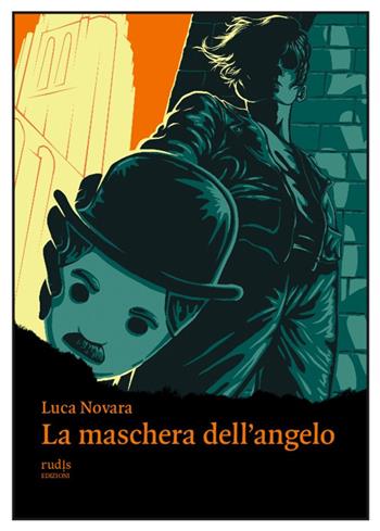 La maschera dell'angelo - Luca Novara - Libro Rudis Edizioni 2023 | Libraccio.it