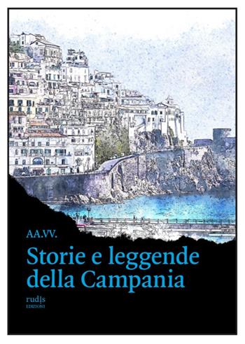 Storie e leggende della Campania  - Libro Rudis Edizioni 2023 | Libraccio.it