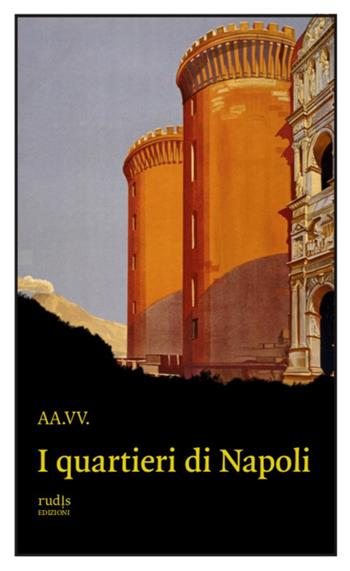I quartieri di Napoli  - Libro Rudis Edizioni 2023 | Libraccio.it