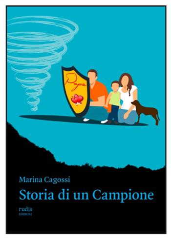 Storia di un campione - Marina Cagossi - Libro Rudis Edizioni 2023 | Libraccio.it