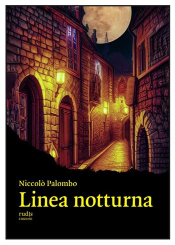 Linea notturna - Niccolò Palombo - Libro Rudis Edizioni 2023 | Libraccio.it