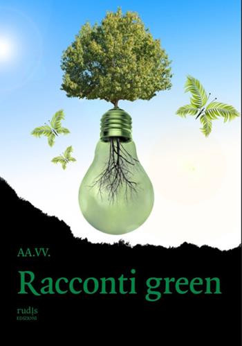 Racconti green  - Libro Rudis Edizioni 2023 | Libraccio.it