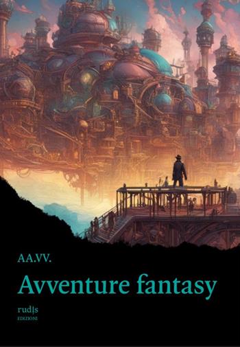 Avventure fantasy  - Libro Rudis Edizioni 2023 | Libraccio.it