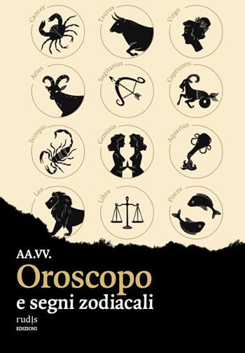 Oroscopo e segni zodiacali  - Libro Rudis Edizioni 2024 | Libraccio.it