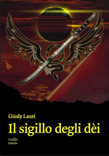 Il sigillo degli dèi - Giudy Lauri - Libro Rudis Edizioni 2024 | Libraccio.it