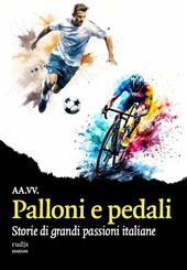 Palloni e pedali. Storie di grandi passioni italiane