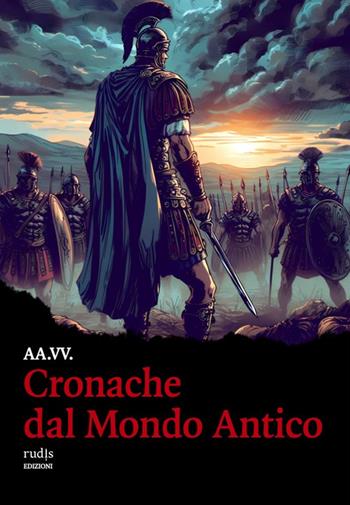 Cronache dal Mondo Antico  - Libro Rudis Edizioni 2025 | Libraccio.it