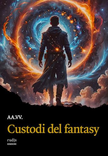 Custodi del fantasy  - Libro Rudis Edizioni 2025 | Libraccio.it