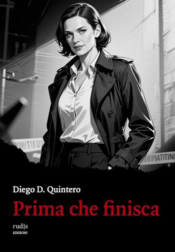Prima che finisca - Diego D. Quintero - Libro Rudis Edizioni 2026 | Libraccio.it