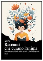 Racconti che curano l'anima. Approcci narrativi alla salute mentale e alla biblioterapia