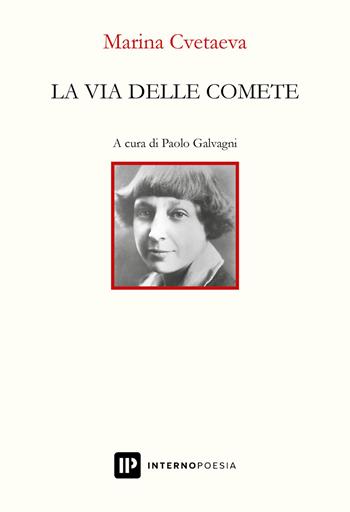 La via delle comete - Marina Cvetaeva - Libro Interno Poesia Editore 2023, Interno Novecento | Libraccio.it