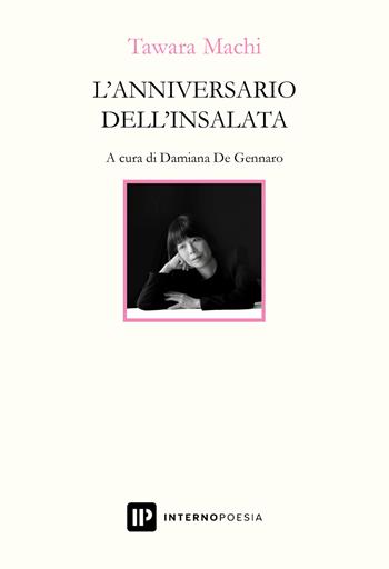 L'anniversario dell'insalata - Tawara Machi - Libro Interno Poesia Editore 2024, Interno Books | Libraccio.it