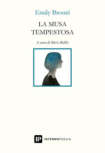 La musa tempestosa. Ediz. italiana e inglese - Emily Brontë - Libro Interno Poesia Editore 2023, Interno. Classici | Libraccio.it