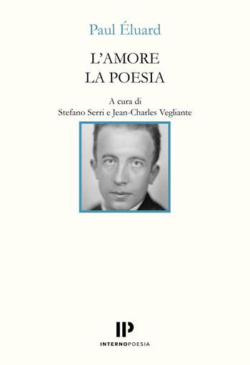 L'amore la poesia. Testo francese a fronte. Ediz. bilingue - Paul Éluard - Libro Interno Poesia Editore 2025, Interno Novecento | Libraccio.it