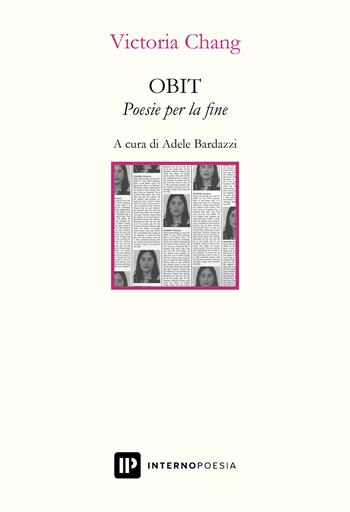 OBIT. Poesie per la fine. Ediz. italiana e inglese - Victoria Chang - Libro Interno Poesia Editore 2024, Interno Books | Libraccio.it