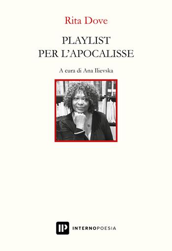 Playlist per l'apocalisse. Ediz. italiana e inglese - Rita Dove - Libro Interno Poesia Editore 2024, Interno Books | Libraccio.it