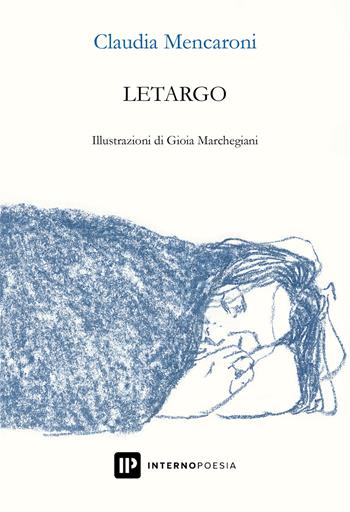 Letargo - Claudia Mencaroni - Libro Interno Poesia Editore 2024, Interno Beta | Libraccio.it
