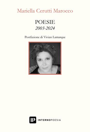 Poesie 2003-2024 - Mariella Cerutti Marocco - Libro Interno Poesia Editore 2024, Interno Libri | Libraccio.it