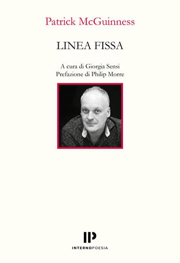 Linea fissa - Patrick McGuinness - Libro Interno Poesia Editore 2025, Interno Books | Libraccio.it