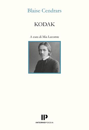 Kodak - Blaise Cendrars - Libro Interno Poesia 2026, Interno Novecento | Libraccio.it
