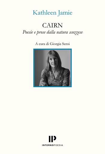 Cairn. Poesie e prose dalla natura scozzese - Kathleen Jamie - Libro Interno Poesia 2026, Interno Novecento | Libraccio.it
