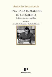Una cara immagine in un sogno. L'opera poetica completa