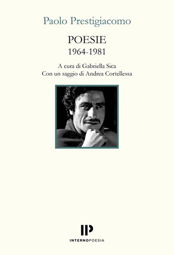 Poesie 1964-1981 - Paolo Prestigiacomo - Libro Interno Poesia 2026, Interno Novecento | Libraccio.it