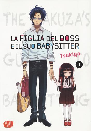 La figlia del boss e il suo babysitter. Vol. 1 - Tsukiya - Libro Ishi Publishing 2023 | Libraccio.it