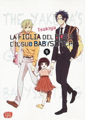 La figlia del boss e il suo babysitter. Vol. 2 - Tsukiya - Libro Ishi Publishing 2023 | Libraccio.it