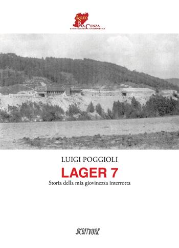 Lager 7. Storia della mia giovinezza interrotta - Luigi Poggioli - Libro Scritture 2025 | Libraccio.it