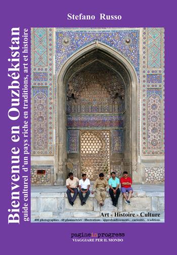 Bienvenue en Ouzbékistan. Guide culturel d'un pays riche en traditions, art et histoire. Con Segnalibro - Stefano Russo - Libro Pagineinprogress 2023, Viaggiare per il mondo | Libraccio.it