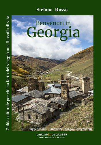 Benvenuti in Georgia. Guida culturale per chi ha fatto del viaggio una filosofia di vita. Con Segnalibro - Stefano Russo - Libro Pagineinprogress 2025, Viaggiare per il mondo | Libraccio.it