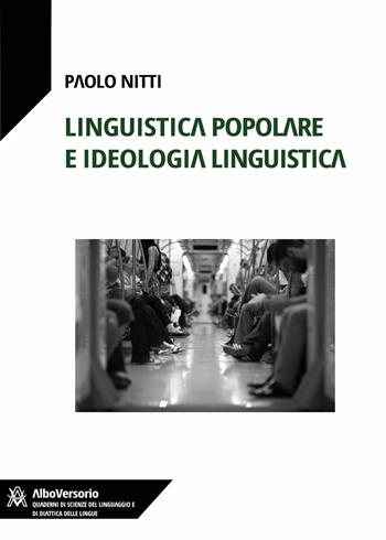 Linguistica popolare e ideologia linguistica - Paolo Nitti - Libro AlboVersorio 2023 | Libraccio.it