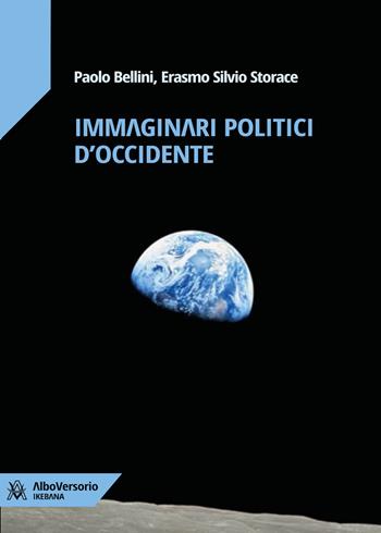 Immaginari politici d'Occidente - Paolo Bellini, Erasmo Silvio Storace - Libro AlboVersorio 2024 | Libraccio.it