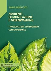 Ambiente, comunicazione e greenwashing. I paradossi del consumismo contemporaneo