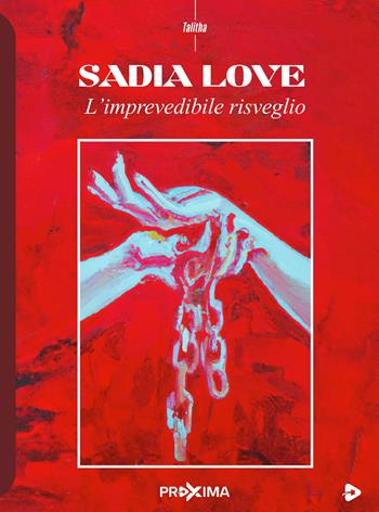 L'imprevedibile risveglio - Sadia Love - Libro Proxima 2023, Talitha | Libraccio.it