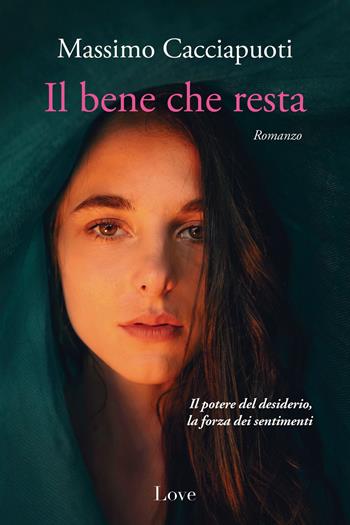 Il bene che resta - Massimo Cacciapuoti - Libro Love Edizioni 2023 | Libraccio.it