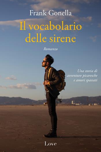 Il vocabolario delle sirene - Frank Gonella - Libro Love Edizioni 2024 | Libraccio.it