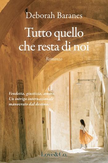 Tutto quello che resta di noi - Deborah Baranes - Libro Love Edizioni 2025 | Libraccio.it