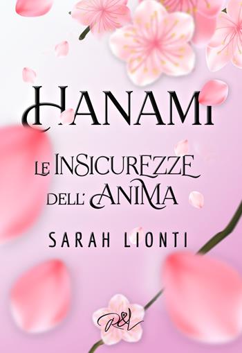 Hanami. Le insicurezze dell'anima - Sarah Lionti - Libro Read & Love 2023 | Libraccio.it