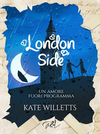 Un amore fuori programma. London side - Kate Willetts - Libro Read & Love 2023 | Libraccio.it
