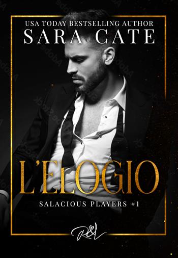 L'elogio. Salacious playes. Vol. 1 - Sara Cate - Libro Read & Love 2023 | Libraccio.it
