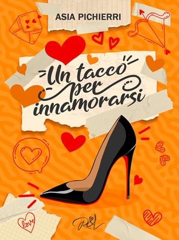 Un tacco per innamorarsi - Asia Pichierri - Libro Read & Love 2023 | Libraccio.it