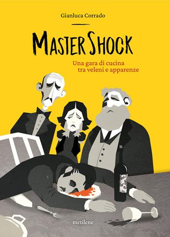 MasterShock. Una gara di cucina tra veleni e apparenze - Gianluca Corrado - Libro Metilene 2023 | Libraccio.it